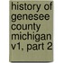 History of Genesee County Michigan V1, Part 2