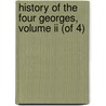 History Of The Four Georges, Volume Ii (of 4) door Justin Mccarthy