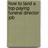 How To Land A Top-Paying Funeral Director Job door Brad Andrews