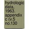 Hydrologic Data, 1963. Appendix C (V.5 No.130 by California. Dept. Of Water Resources