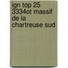 Ign Top 25 3334ot Massif De La Chartreuse Sud by Chartech