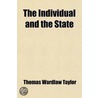 Individual And The State; An Essay On Justice by Thomas Wardlaw Taylor