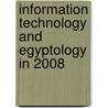 Information Technology And Egyptology In 2008 by Nigel Strudwick