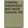 Initiative, Referendum and Recall (Volume 43) door American Academy of Political Science