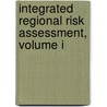 Integrated Regional Risk Assessment, Volume I door Michel Nicolet-Monnier