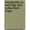 Introduction To Well Logs And Subsurface Maps door Jonathan Evenick