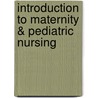 Introduction to Maternity & Pediatric Nursing door R.N. Cooper Kim D.