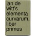 Jan De Witt's Elementa Curvarum, Liber Primus