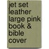 Jet Set Leather Large Pink Book & Bible Cover