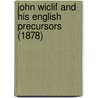 John Wiclif And His English Precursors (1878) door Gotthard Victor Lechler