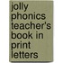 Jolly Phonics Teacher's Book In Print Letters