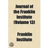 Journal of the Franklin Institute (Volume 13)