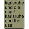 Karlsruhe Und Die Usa / Karlsruhe And The Usa by Volker C. Ihle