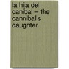 La Hija del Canibal = The Cannibal's Daughter door Rosa Montero