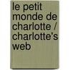 Le Petit Monde de Charlotte / Charlotte's Web door E.B.a. White