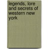 Legends, Lore and Secrets of Western New York by Lorna MacDonald Czarnota