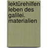 Lektürehilfen Leben des Galilei. Materialien door Bertold Brecht