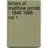 Letters Of Matthew Arnold - 1848-1888 - Vol 1