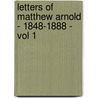 Letters Of Matthew Arnold - 1848-1888 - Vol 1 door George William Russell