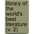 Library Of The World's Best Literature (V. 2)