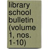 Library School Bulletin (Volume 1, Nos. 1-10) by New York. State Library