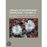 Library of Entertaining Knowledge (Volume 13) by Society For the Diffusion Knowledge