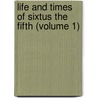 Life and Times of Sixtus the Fifth (Volume 1) door Joseph Alexander Hubner