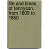 Life and Times of Tennyson, from 1809 to 1850 by Thomas Raynesford Lounsbury