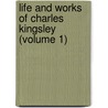 Life and Works of Charles Kingsley (Volume 1) by General Books