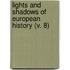 Lights And Shadows Of European History (V. 8)