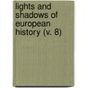 Lights And Shadows Of European History (V. 8) by Samuel Griswold [Goodrich