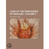 Lives of the Princesses of England (Volume 5) door Mary Anne E. Green