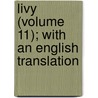 Livy (Volume 11); With an English Translation door Titus Livy