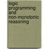 Logic Programming and Non-Monotonic Reasoning by L.M. Pereira