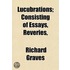 Lucubrations; Consisting Of Essays, Reveries