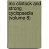 Mc Clintock And Strong Cyclopaedia (volume 8) door John Mcclintock