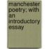 Manchester Poetry; With An Introductory Essay