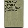 Manual of Universal Church History (Volume 4) door Johannes Baptist Alzog