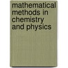 Mathematical Methods In Chemistry And Physics door Michael E. Starzak