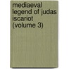 Mediaeval Legend of Judas Iscariot (Volume 3) door Paull Franklin Baum