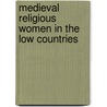 Medieval Religious Women In The Low Countries door Wybren Scheepsma