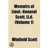 Memoirs Of Lieut.-General Scott, Ll.D. (V. 1) by Winfield Scott
