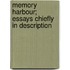 Memory Harbour; Essays Chiefly In Description