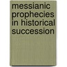 Messianic Prophecies In Historical Succession door Franz Julius Delitzsch