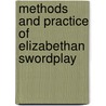 Methods and Practice of Elizabethan Swordplay by Tony Soper