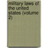 Military Laws of the United States (Volume 2)
