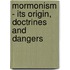 Mormonism - Its Origin, Doctrines and Dangers