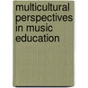 Multicultural Perspectives In Music Education by William M. Anderson