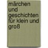 Märchen und Geschichten für Klein und Groß