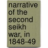 Narrative Of The Second Seikh War, In 1848-49 by Edward Joseph Thackwell